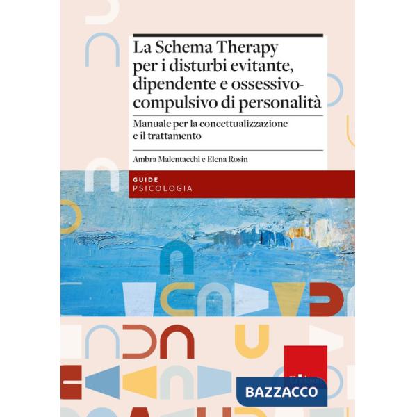 Schema Therapy per i disturbi evitante, dipendente e ossessivo-compulsivo di personalità. Manuale per la concettualizzazione e i