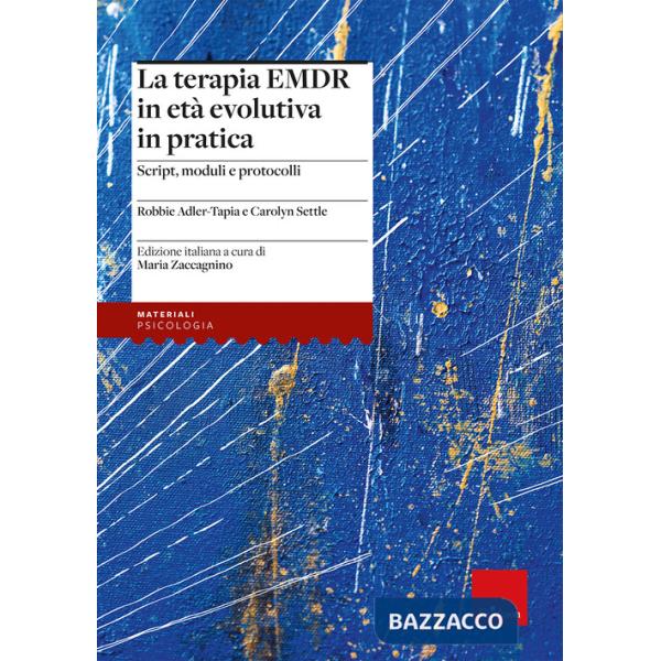 Terapia EMDR in età evolutiva in pratica. Script, moduli e protocolli (La)