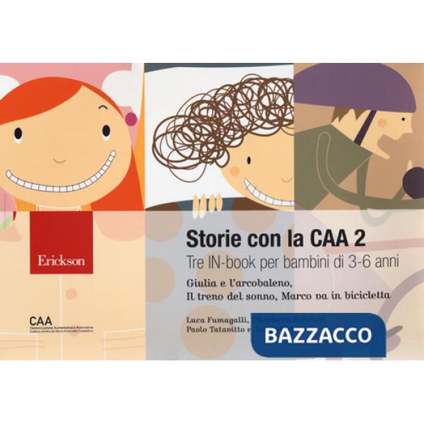 Storie con la CAA 2. Tre in-book per bambini di 3-6 anni: Giulia e l'arcobaleno-Il treno del sonno-Marco va in bicicletta. Nuova