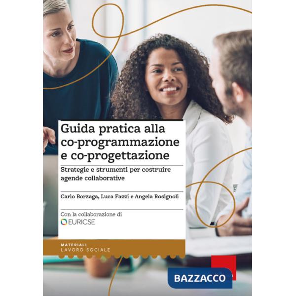 Guida pratica alla co-programmazione e co-progettazione. Strategie e strumenti per costruire agende collaborative