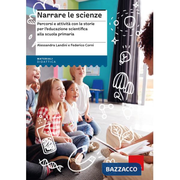 Narrare le scienze. Percorsi e attività con le storie per l'educazione scientifica alla scuola primaria