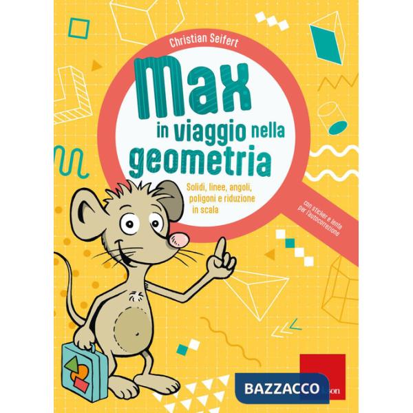 Max in viaggio nella geometria. Solidi, linee, angoli, poligoni e riduzione in scala