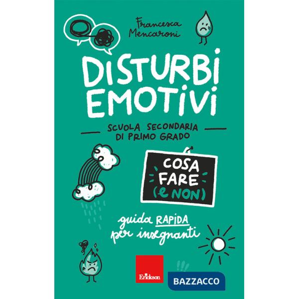 Disturbi emotivi. Cosa fare (e non). Guida rapida per insegnanti. Scuola secondaria di primo grado