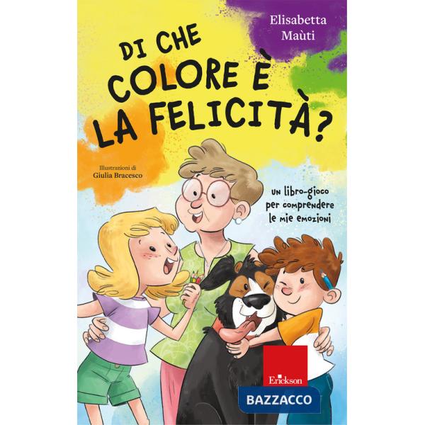 Di che colore è la felicità? Un libro-gioco per comprendere le mie emozioni