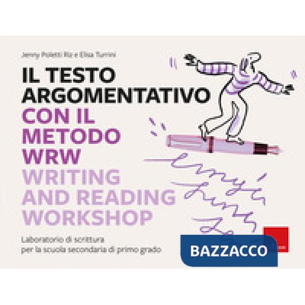 Testo argomentativo con il metodo WRW - Writing and Reading Workshop. Laboratorio di scrittura per la scuola secondaria di primo
