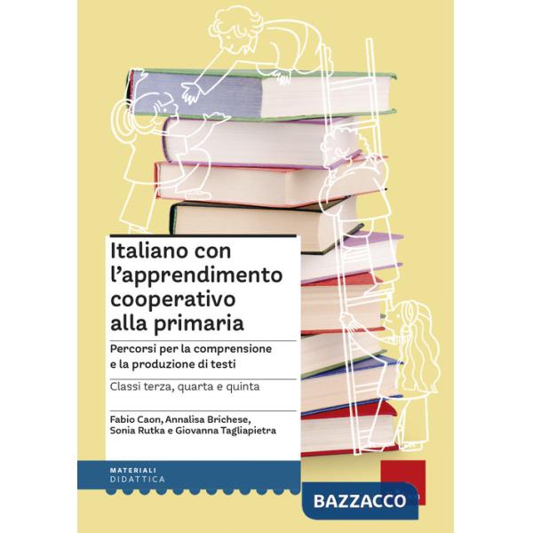 Italiano con l'apprendimento cooperativo alla primaria. Percorsi per la comprensione e la produzione di testi