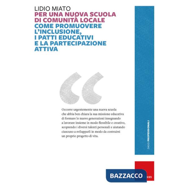 Per una nuova scuola di comunità locale. Come promuovere l'inclusione, i patti educativi e la partecipazione attiva