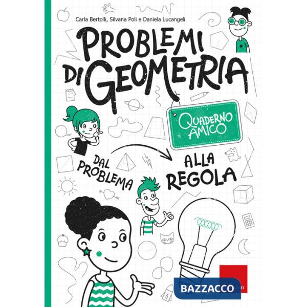 Problemi di geometria. Dal problema alla regola. Quaderno amico