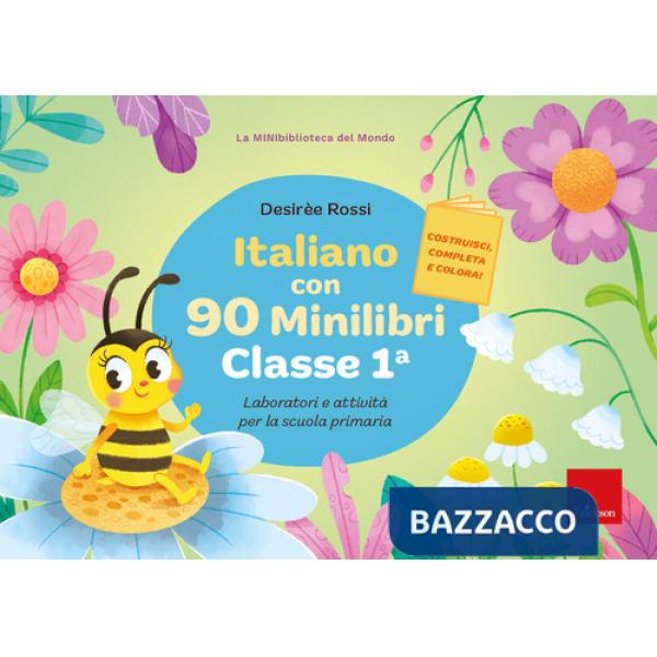 Italiano con 90 minilibri. Classe 1. Laboratori e attività per la scuola primaria