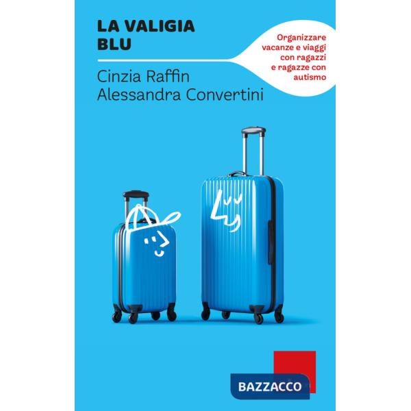 Valigia blu. Organizzare vacanze e viaggi con ragazzi e ragazze con autismo (La)