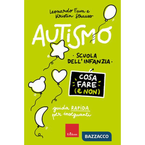 Autismo. Cosa fare (e non). Scuola dell'infanzia. Guida rapida per insegnanti