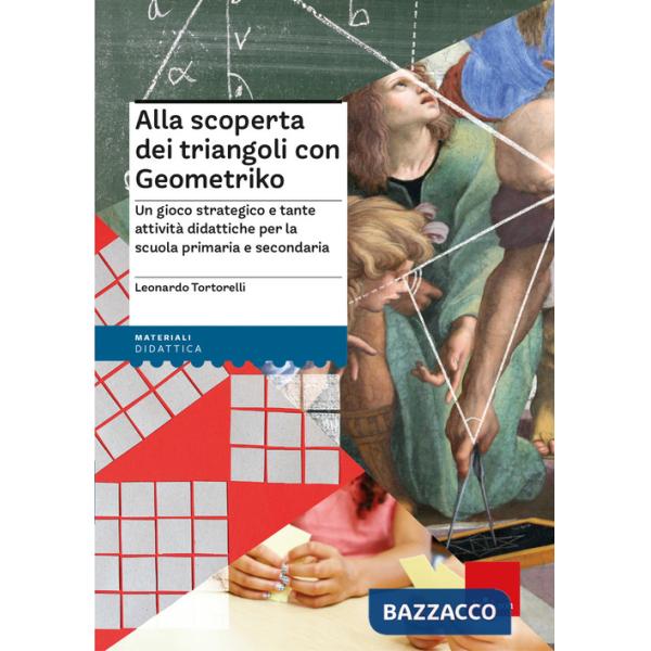 Alla scoperta dei triangoli con Geometriko. Un gioco strategico e tante attività didattiche per la scuola primaria e secondaria.