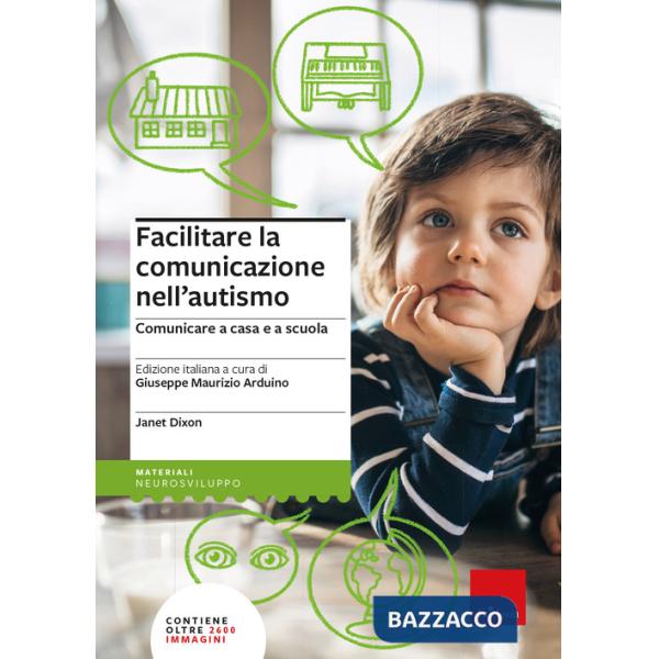 Facilitare la comunicazione nell'autismo. Comunicare a casa e a scuola. Nuova ediz.