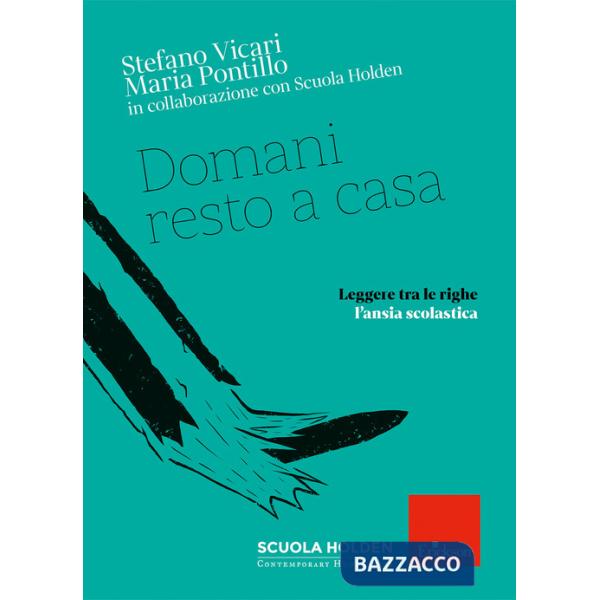Domani resto a casa. Leggere tra le righe l'ansia scolastica