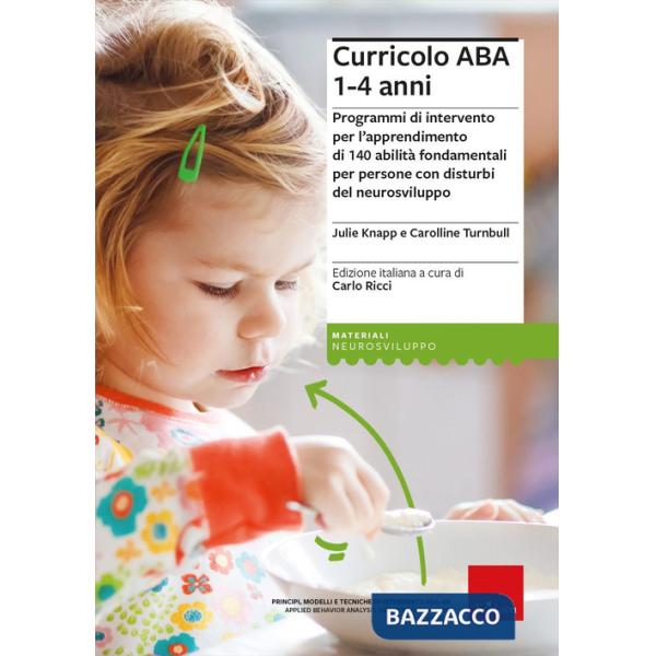 Curricolo ABA 1-4 anni. Programmi di intervento per l'apprendimento di 140 abilità fondamentali per persone con disturbi del neu