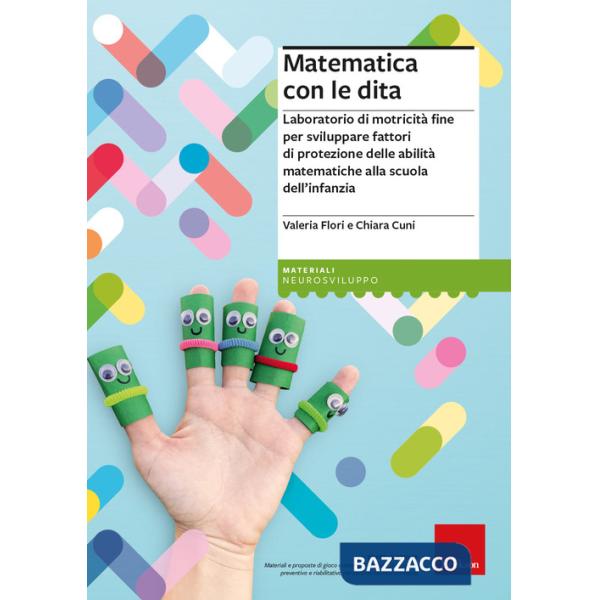 Matematica con le dita. Laboratorio di motricità fine per sviluppare fattori di protezione delle abilità matematiche alla scuola