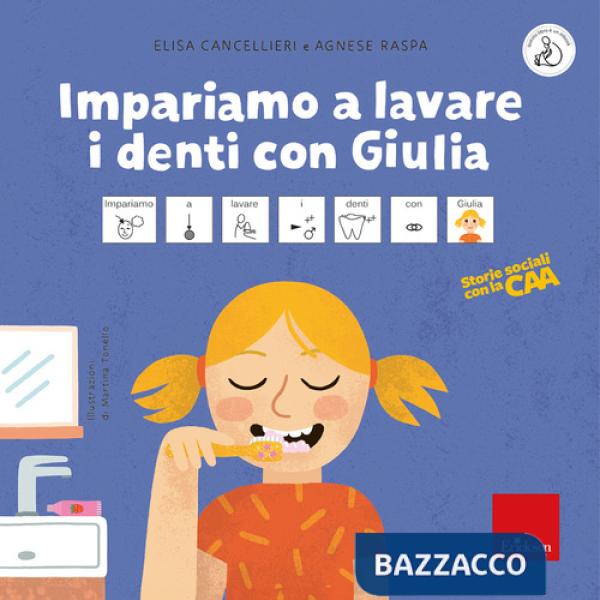 Impariamo a lavare i denti con Giulia. Storie sociali con la CAA. Ediz. a colori