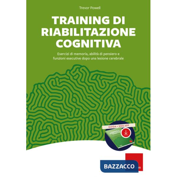 Training di riabilitazione cognitiva. Esercizi di memoria, attenzione, concentrazione e stimolazione cognitiva dopo una lesione 