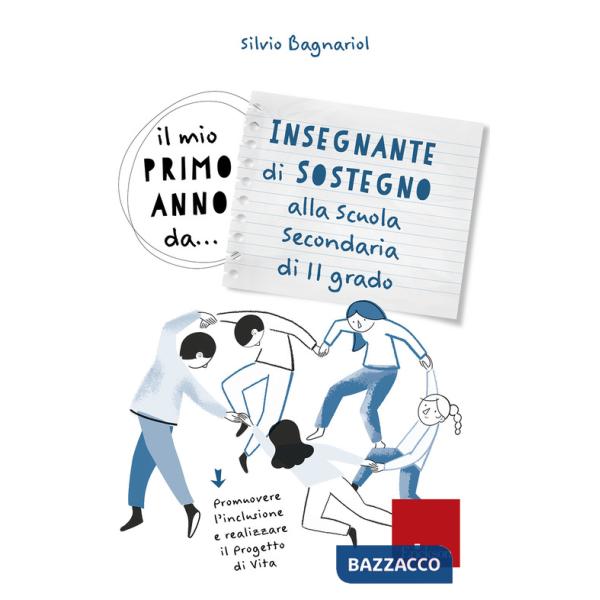 Mio primo anno da... Insegnante di sostegno alla secondaria di II grado. Promuovere l'inclusione e realizzare il progetto di vit