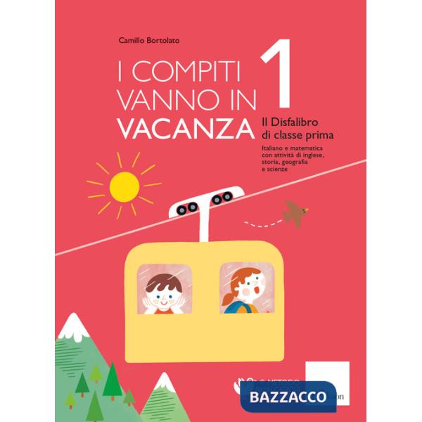 Compiti vanno in vacanza. Il disfa-libro per la primaria. Classe prima. Nuova ediz. (I)