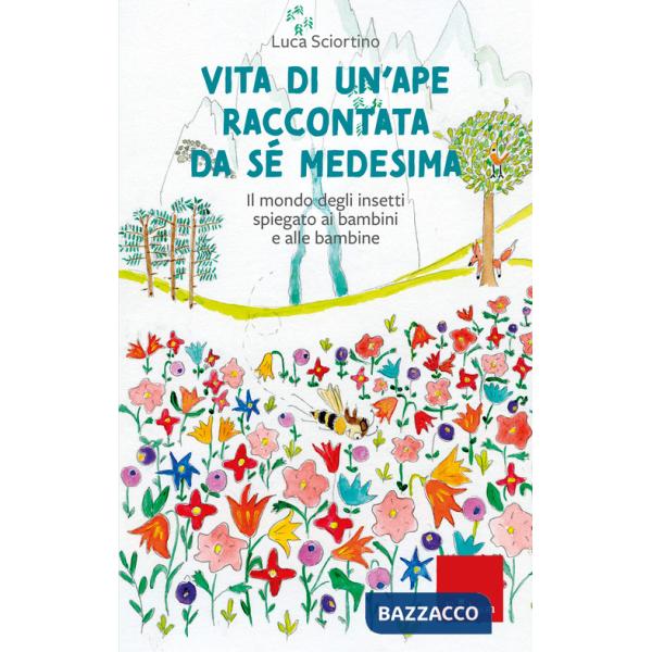 Vita di un'ape raccontata da sé medesima. Il mondo degli insetti spiegato ai bambini e alle bambine