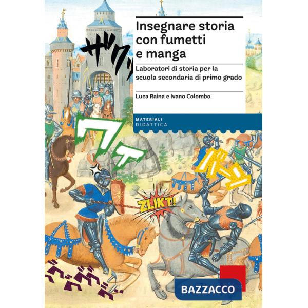 Insegnare storia con fumetti e manga. Laboratori di storia per la scuola secondaria di primo grado