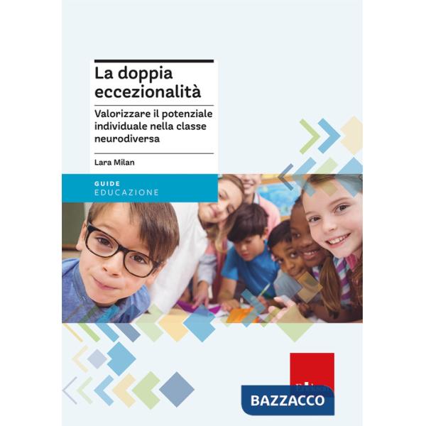Doppia eccezionalità. Valorizzare il potenziale individuale nella classe neurodiversa (La)