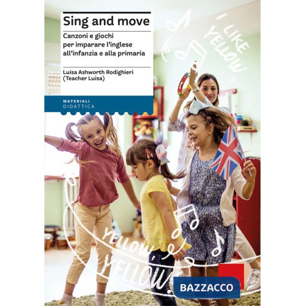 Sing and move. Canzoni e giochi per imparare l'inglese all'infanzia e alla primaria
