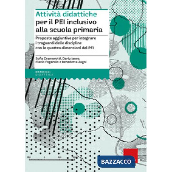 Attività didattiche per il PEI inclusivo alla scuola primaria. Proposte aggiuntive per integrare i traguardi delle discipline co