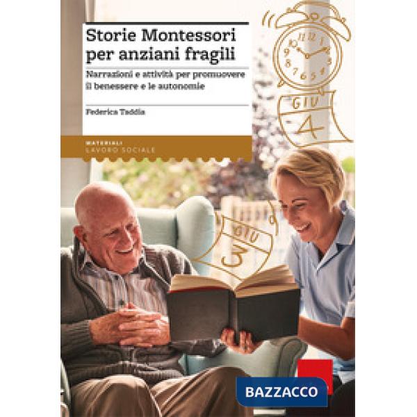 Storie Montessori per anziani fragili. Narrazioni e attività per promuovere il benessere e le autonomie