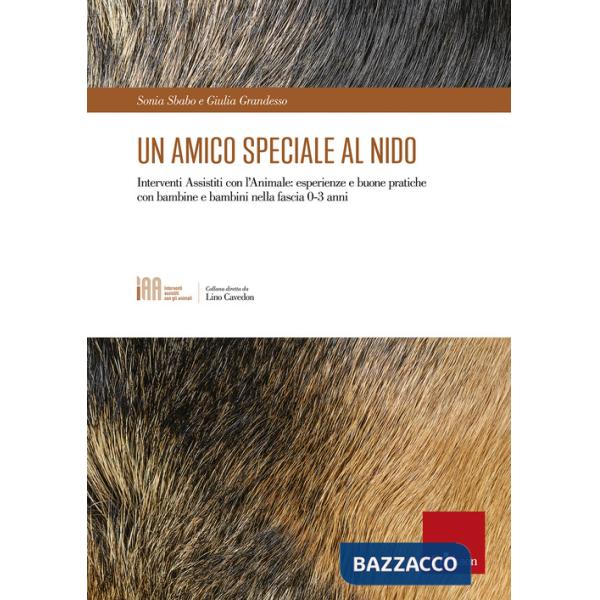 Amico speciale al nido. Interventi assistiti con l'animale: esperienze e buone pratiche con bambine e bambini nella fascia 0-3 a