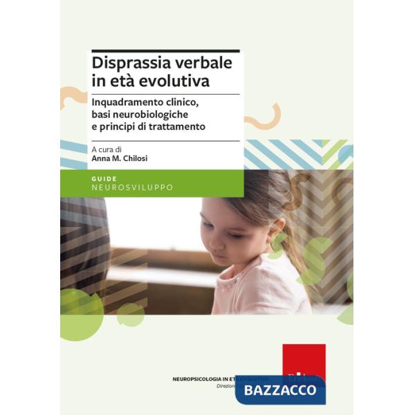 Disprassia verbale in età evolutiva. Inquadramento clinico, basi neurobiologiche e principi di trattamento. Nuova ediz.
