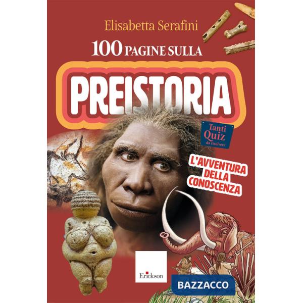 100 pagine sulla preistoria. L'avventura della conoscenza