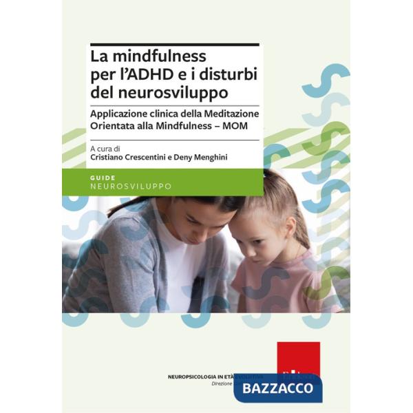Mindfulness per l'ADHD e i disturbi del neurosviluppo. Applicazione clinica della Meditazione Orientata alla Mindfulness - MOM (