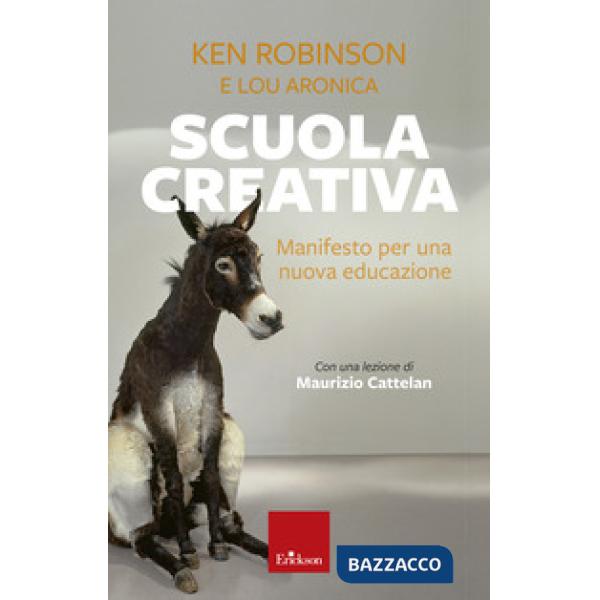 Scuola creativa. Manifesto per una nuova educazione. Nuova ediz.