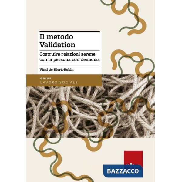 Metodo Validation. Costruire relazioni serene con la persona con demenza (Il)