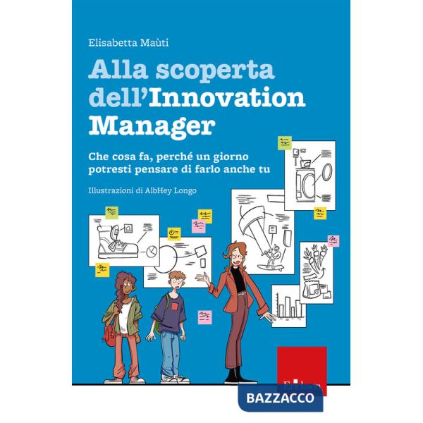 Alla scoperta dell'innovation manager. Che cosa fa, perché un giorno potresti pensare di farlo anche tu