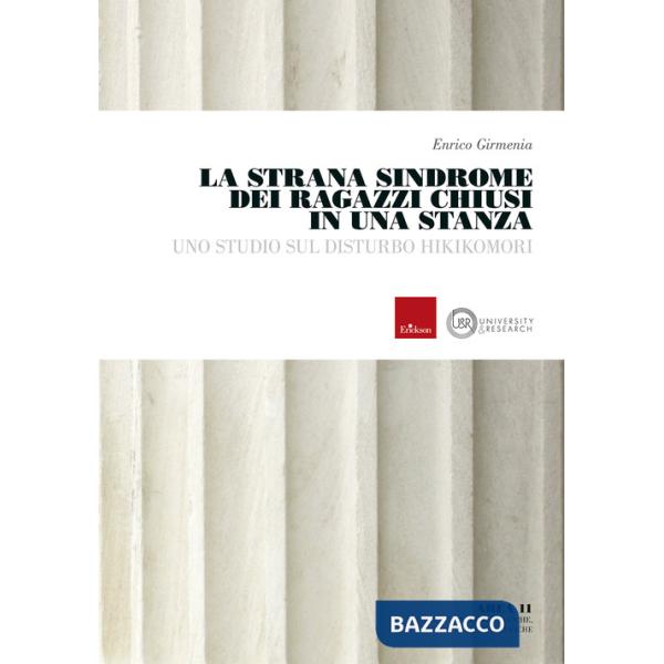 Strana sindrome dei ragazzi chiusi in una stanza. Uno studio del disturbo hikikomori (La)