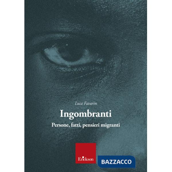 Ingombranti. Persone, fatti, pensieri migranti