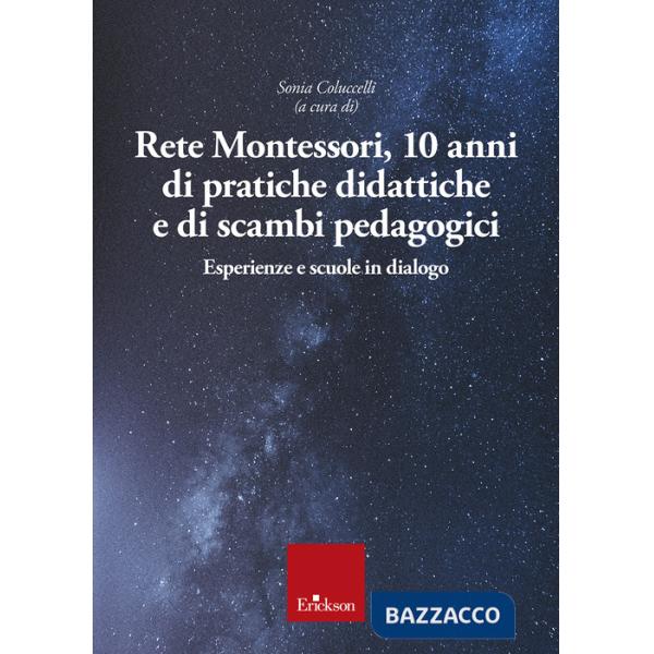 Rete Montessori. 10 anni di pratiche didattiche e di scambi pedagogici. Esperienze e scuole in dialogo