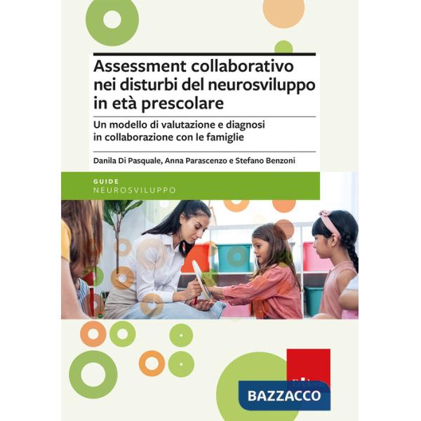 Assessment collaborativo nei disturbi del neurosviluppo in età prescolare. Un modello di valutazione e diagnosi in collaborazion