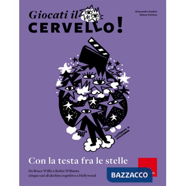 Giocati il cervello! Con la testa fra le stelle. Da Bruce Willis a Robin Williams, cinque casi di declino cognitivo a Hollywood