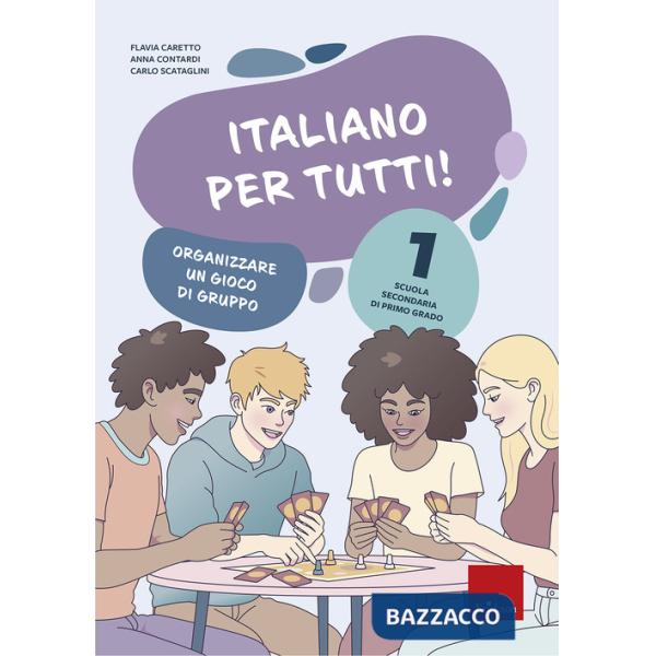 Italiano per tutti! Scuola secondaria di primo grado. Vol. 1: Organizzare un gioco di gruppo