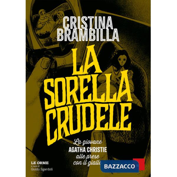 Sorella crudele. La giovane Agatha Christie alle prese con il giallo (La)