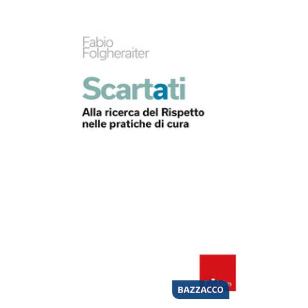 Scartati. Alla ricerca del rispetto nelle pratiche di cura