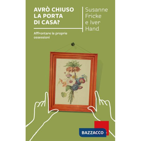Avrò chiuso la porta di casa? Affrontare le proprie ossessioni
