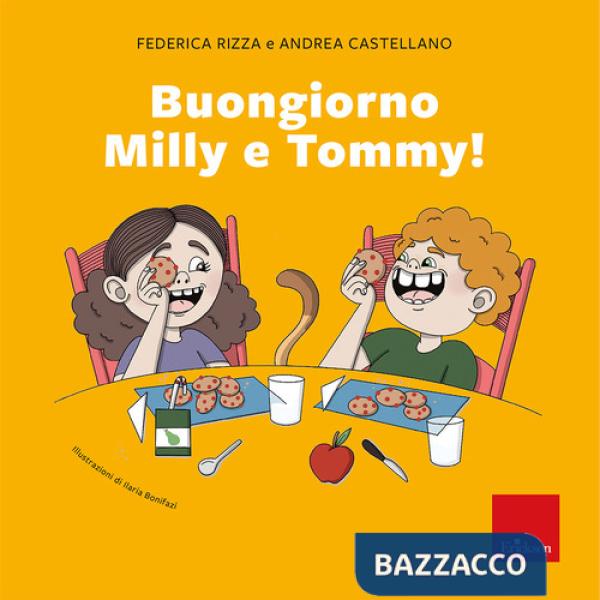 Buongiorno Milly e Tommy!