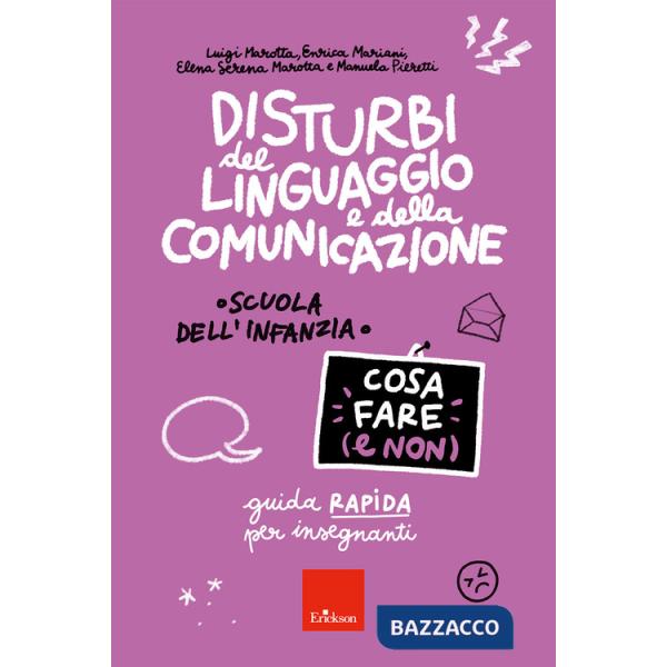 Disturbi del linguaggio e della comunicazione. Cosa fare (e non). Guida rapida per insegnanti. Scuola dell'infanzia
