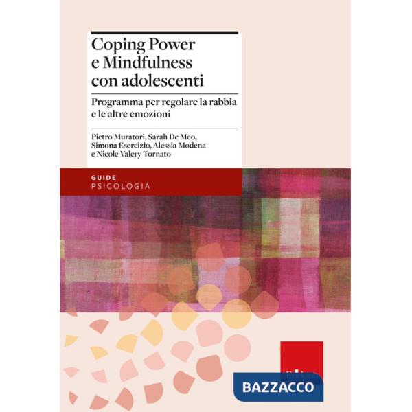 Coping power e mindfulness con adolescenti. Programma per il controllo della rabbia e la gestione delle emozioni negli adolescen