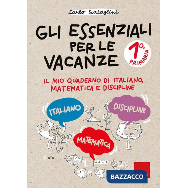 Essenziali per le vacanze. Primaria. Classe prima. Il mio quaderno di italiano, matematica e discipline. Con matite colorate (Gl